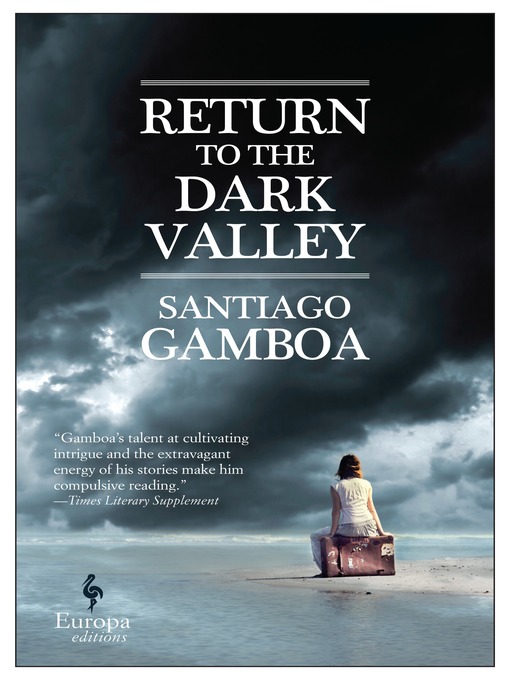 Title details for Return to the Dark Valley by Santiago Gamboa - Available